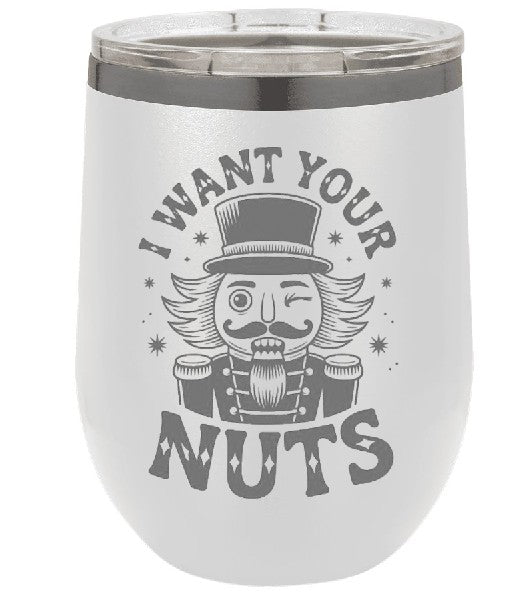 Christmas wine tumbler, I want your nuts, nutcracker