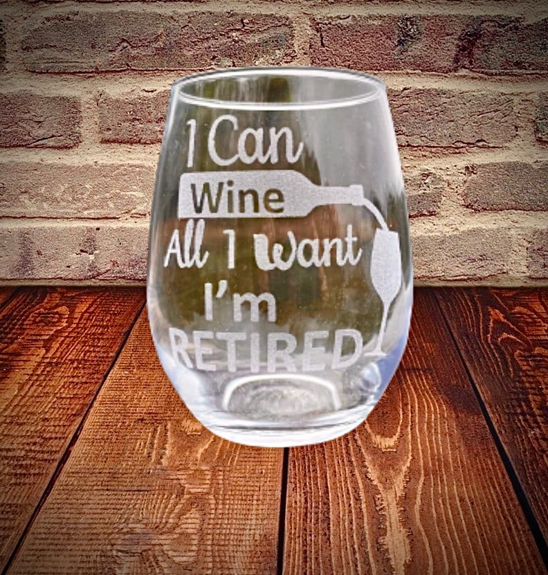 Retirement gift Engraved wine glass, I can wine all I want I’m retired wine glass, Mom gift, retirement gift