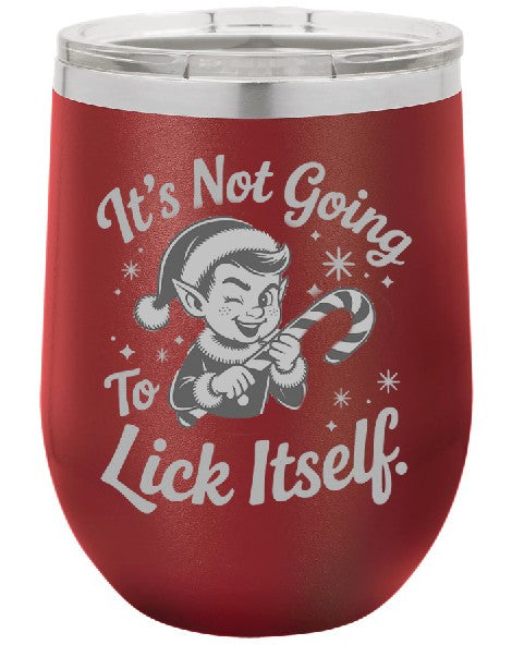 Christmas wine tumbler, It's Not Going To Lick Itself