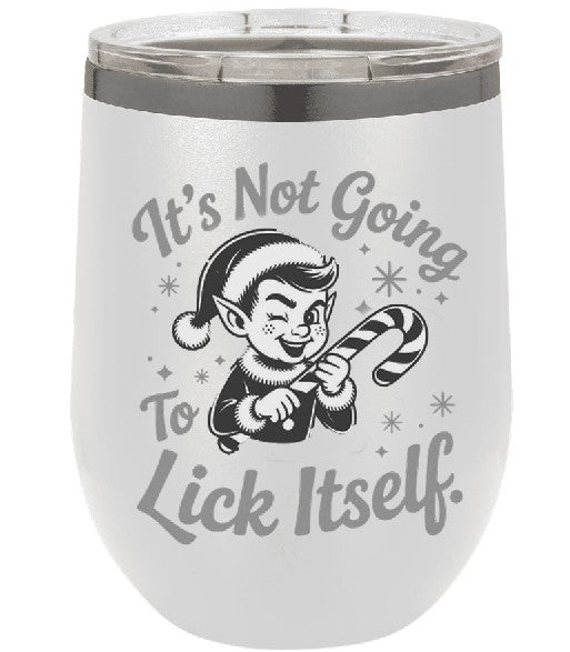 Christmas wine tumbler, It's Not Going To Lick Itself