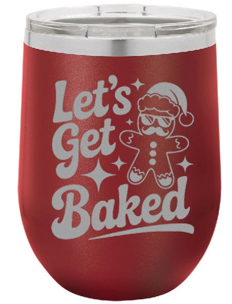 Christmas wine tumbler, Let's Get Baked