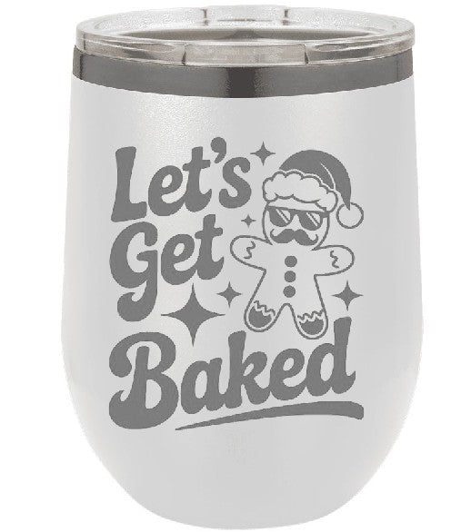 Christmas wine tumbler, Let's Get Baked