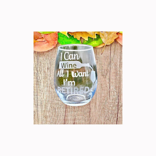 Retirement gift Engraved wine glass, I can wine all I want I’m retired wine glass, Mom gift, retirement gift