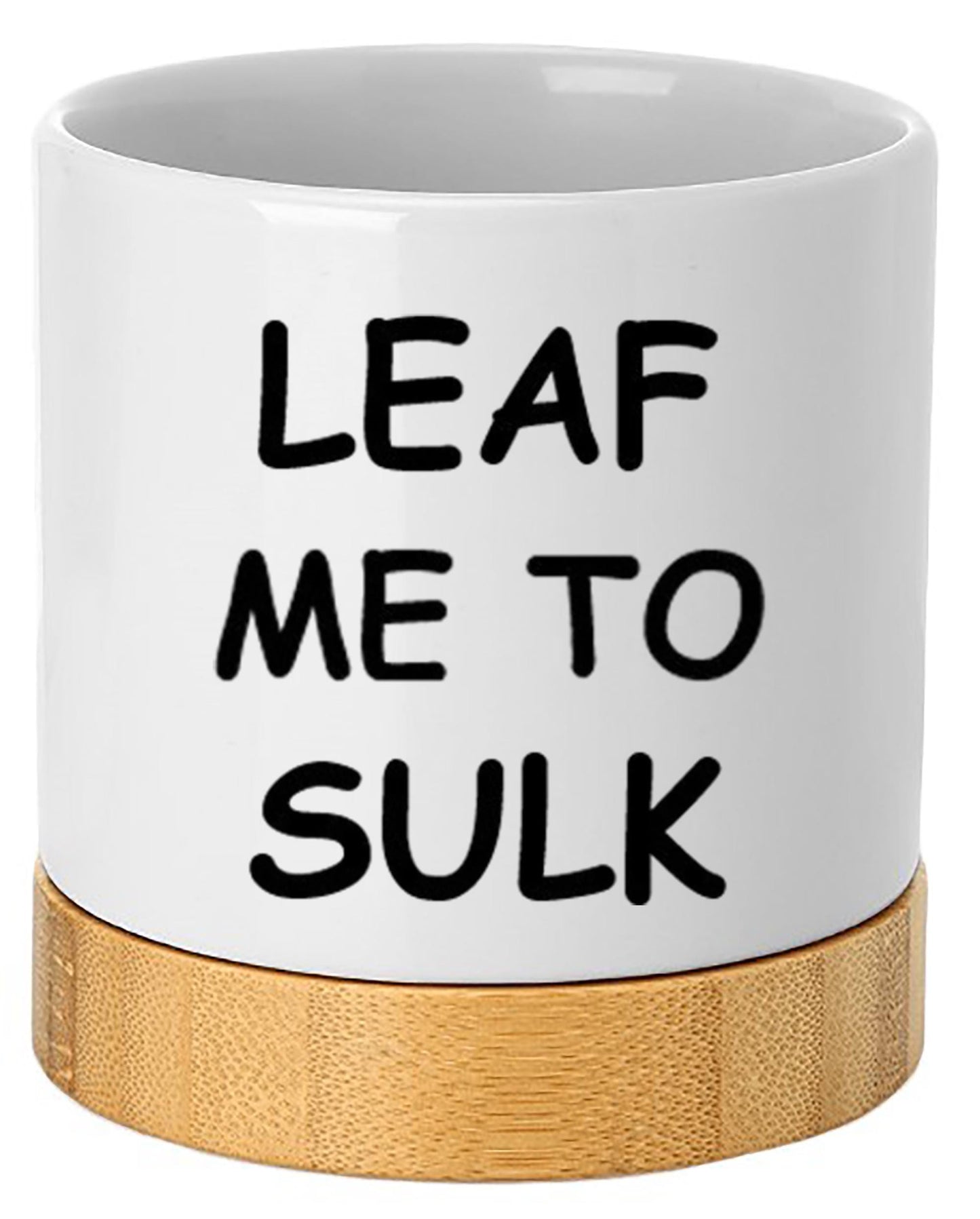Ceramic Planter with Bamboo Tray Base, Leaf me to Sulk